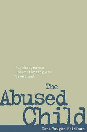 Stock image for The Abused Child: Psychodynamic Understanding and Treatment for sale by Wonder Book