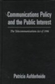 Beispielbild fr Communications Policy and the Public Interest: The Telecommunications Act of 1996 zum Verkauf von Wonder Book