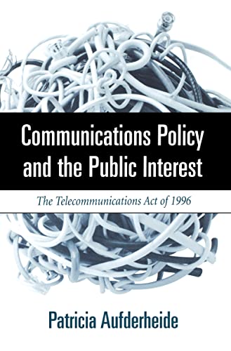 Beispielbild fr Communications Policy and the Public Interest: The Telecommunications Act of 1996 zum Verkauf von Wonder Book