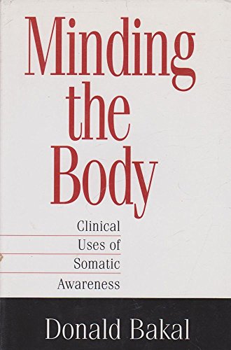 Beispielbild fr Minding the Body : Clinical Uses of Somatic Awareness zum Verkauf von Better World Books