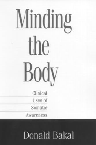 9781572304352: Minding the Body: Clinical Uses of Somatic Awareness