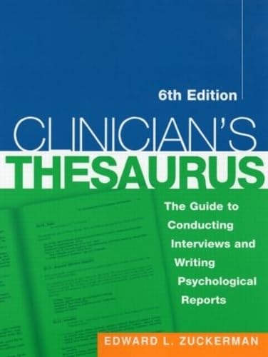 Clinician's Thesaurus, 6th Edition: The Guide to Conducting Interviews and Writing Psychological ...