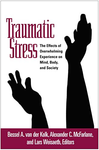Stock image for Traumatic Stress: The Effects of Overwhelming Experience on Mind, Body, and Society Van Der Kolk MD, Bessel A; McFarlane MD, Alexander C and Weisaeth M D PH D, Lars for sale by Aragon Books Canada