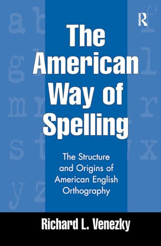 Beispielbild fr The American Way of Spelling : The Structure and Origins of American English Orthography zum Verkauf von Better World Books