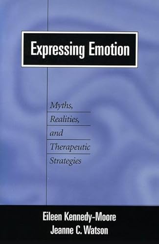 9781572304734: Expressing Emotion: Myths, Realities, and Therapeutic Strategies (Emotions and Social Behavior)
