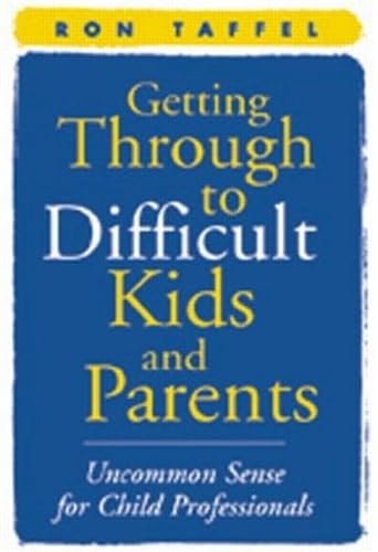 9781572304758: Getting Through to Difficult Kids and Parents: Uncommon Sense for Child Professionals