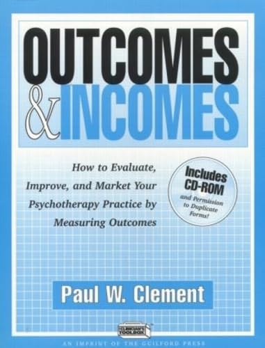 Stock image for Outcomes and Incomes: How to Evaluate, Improve, and Market Your Psychotherapy Practice by Measuring Outcomes for sale by SecondSale