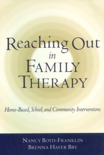 Reaching Out in Family Therapy: Home-Based, School, and Community Interventions (9781572305199) by Boyd-Franklin, Nancy; Haffer Bry, Brenna; Bry, Brenna Hafer