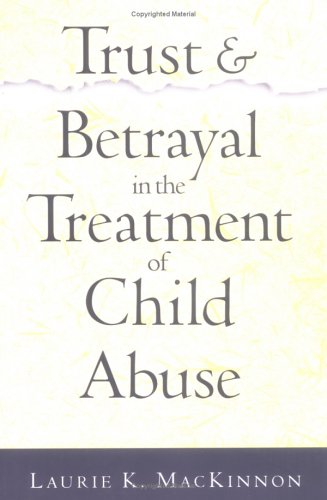 Stock image for Trust and Betrayal in the Treatment of Child Abuse for sale by Better World Books