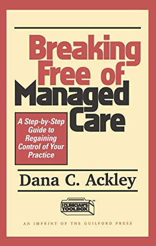 Imagen de archivo de Breaking Free of Managed Care: A Step-by-Step Guide to Regaining Control of Your Practice a la venta por HPB Inc.