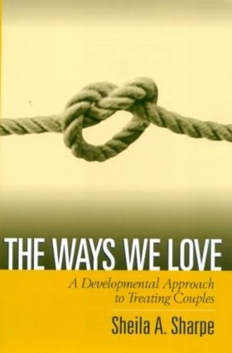 

The Ways We Love: A Developmental Approach to Treating Couples