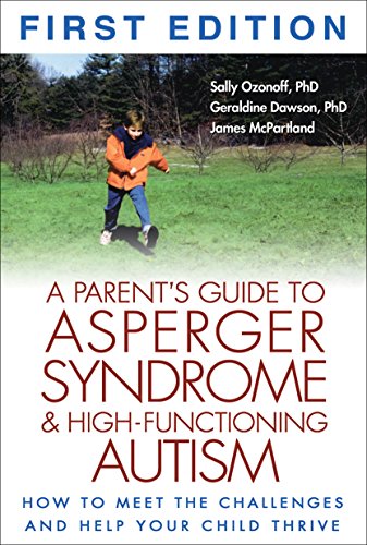 Beispielbild fr A Parent's Guide to Asperger Syndrome and High-Functioning Autism: How to Meet the Challenges and Help Your Child Thrive zum Verkauf von SecondSale