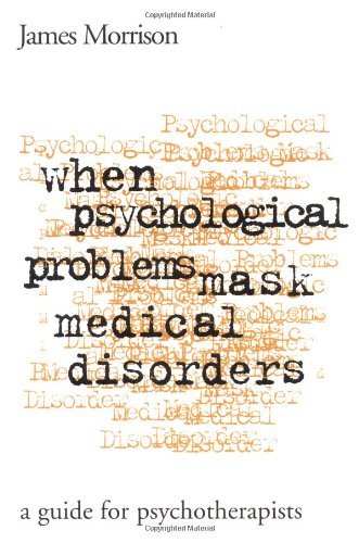Beispielbild fr When Psychological Problems Mask Medical Disorders : A Guide for Psychotherapists zum Verkauf von Better World Books