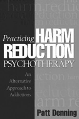 9781572305557: Practicing Harm Reduction Psychotherapy: An Alternative Approach to Addictions