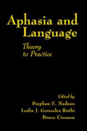 Imagen de archivo de Aphasia and Language : Theory to Practice a la venta por Better World Books: West