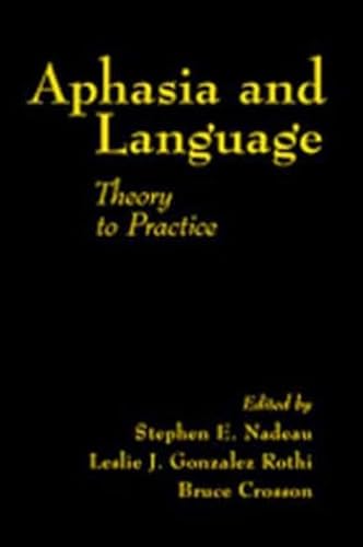 9781572305816: Aphasia and Language: Theory to Practice (The Science and Practice of Neuropsychology)