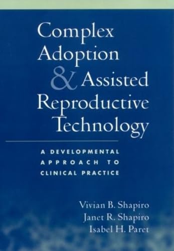 9781572306288: Complex Adoption and Assisted Reproductive Technology: A Developmental Approach to Clinical Practice