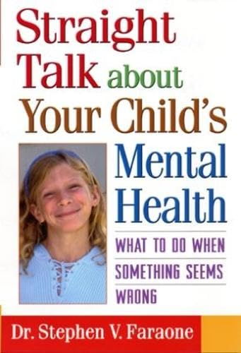Beispielbild fr Straight Talk about Your Child's Mental Health: What to Do When Something Seems Wrong zum Verkauf von Wonder Book