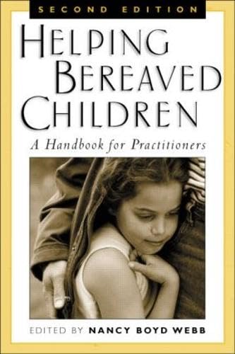 Stock image for Helping Bereaved Children, Second Edition: A Handbook for Practitioners (Clinical Practice with Children, Adolescents, and Families) for sale by WorldofBooks