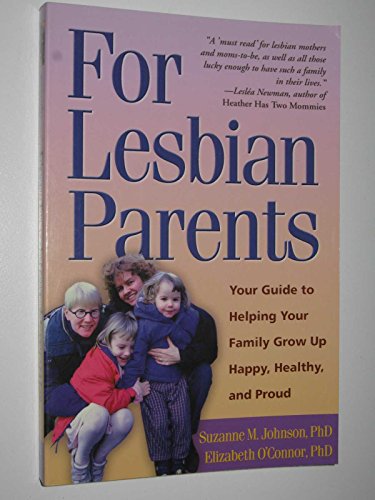 Beispielbild fr For Lesbian Parents : Your Guide to Helping Your Family Grow up Happy, Healthy, and Proud zum Verkauf von Better World Books