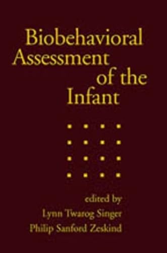 Biobehavioral Assessment of the Infant (9781572306691) by Singer, Lynn Twarog; Zeskind, Philip Sanford; Singer, Lynn T.