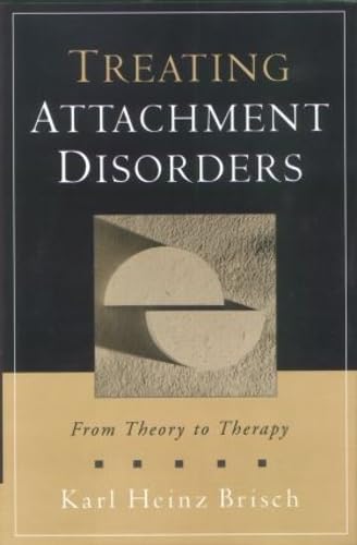 9781572306813: Treating Attachment Disorders: From Theory to Therapy