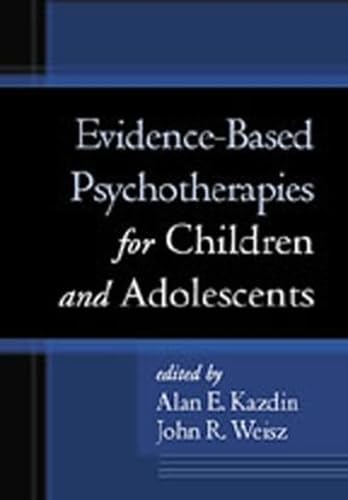 9781572306837: Evidence-Based Psychotherapies for Children and Adolescents, First Edition