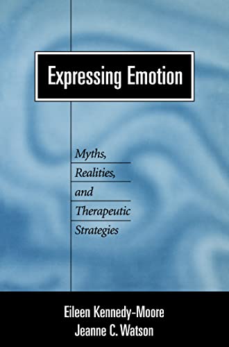 9781572306943: Expressing Emotion: Myths, Realities, and Therapeutic Strategies (Emotions and Social Behavior)