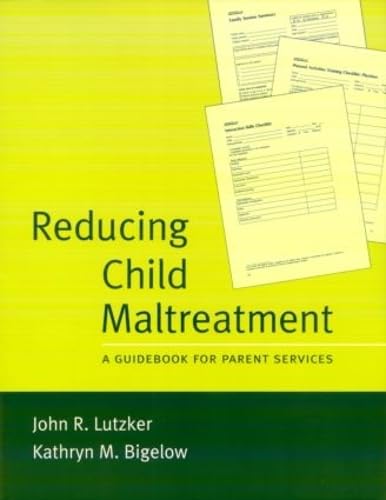 Imagen de archivo de Reducing Child Maltreatment: A Guidebook for Parent Services (Treatment Manuals for Practitioners) a la venta por SecondSale