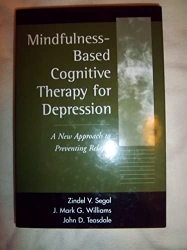 9781572307063: Mindfulness-Based Cognitive Therapy for Depression, First Edition: A New Approach to Preventing Relapse