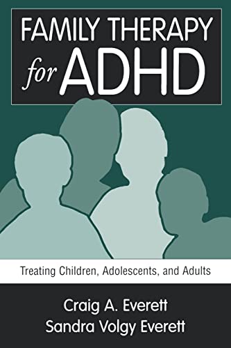 Family Therapy for ADHD: Treating Children, Adolescents, and Adults (9781572307087) by Everett, Craig A.; Everett, Sandra Volgy