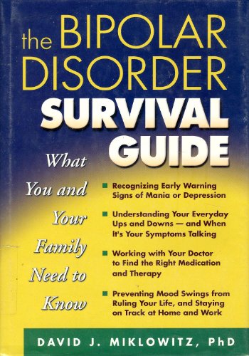 Stock image for The Bipolar Disorder Survival Guide : What You and Your Family Need to Know for sale by Better World Books: West