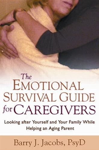 Beispielbild fr The Emotional Survival Guide for Caregivers: Looking After Yourself and Your Family While Helping an Aging Parent zum Verkauf von SecondSale