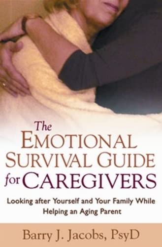 Stock image for The Emotional Survival Guide for Caregivers: Looking After Yourself and Your Family While Helping an Aging Parent for sale by SecondSale