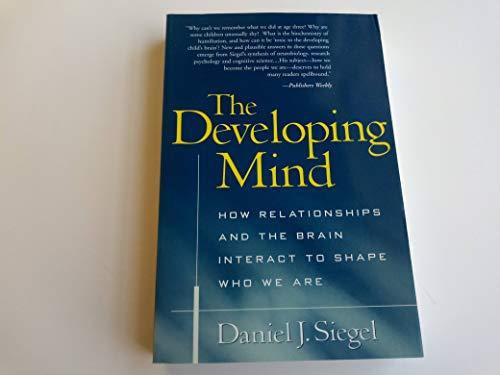 9781572307407: The Developing Mind: How Relationships and the Brain Interact to Shape Who We Are