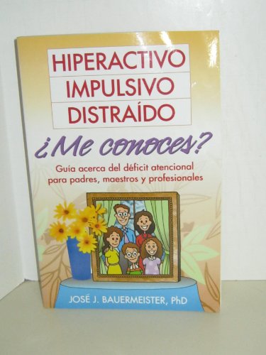 Beispielbild fr Hiperactivo, Impulsivo, Distraido Me Conoces? : Guia Acerca Del Deficit Atencional Para Padres, Maestros y Profesionales zum Verkauf von Better World Books