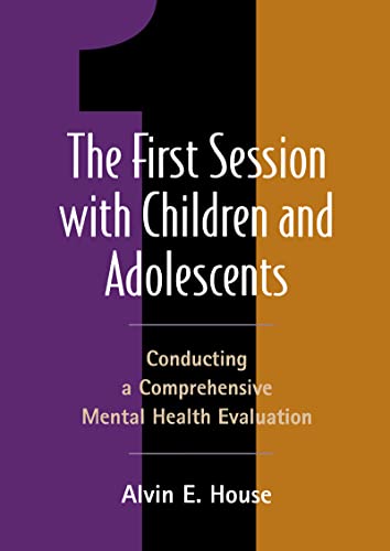 9781572307506: The First Session With Children and Adolescents: Conducting a Comprehensive Mental Health Evaluation