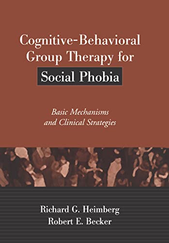 Imagen de archivo de Cognitive-Behavioral Group Therapy for Social Phobia : Basic Mechanisms and Clinical Strategies a la venta por Better World Books