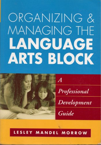 Stock image for Organizing and Managing the Language Arts Block: A Professional Development Guide (Solving Problems in the Teaching of Literacy) for sale by Once Upon A Time Books