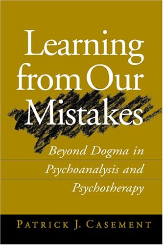 Imagen de archivo de Learning from Our Mistakes : Beyond Dogma in Psychoanalysis and Psychotherapy a la venta por Better World Books