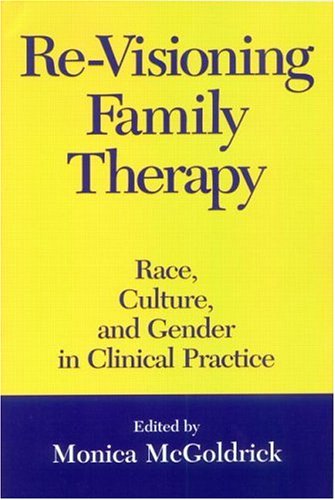 Beispielbild fr Re-Visioning Family Therapy : Race, Culture, and Gender in Clinical Practice zum Verkauf von Better World Books