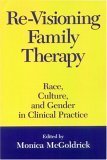 Imagen de archivo de Re-Visioning Family Therapy : Race, Culture, and Gender in Clinical Practice a la venta por Better World Books