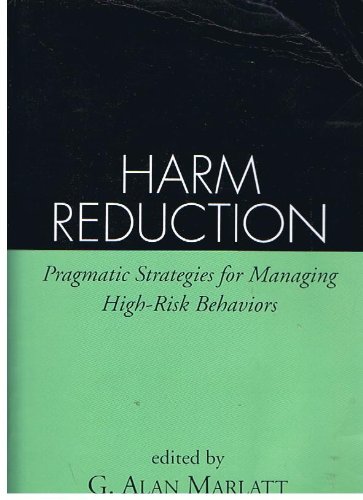 Beispielbild fr Harm Reduction: Pragmatic Strategies for Managing High-Risk Behaviors zum Verkauf von Decluttr