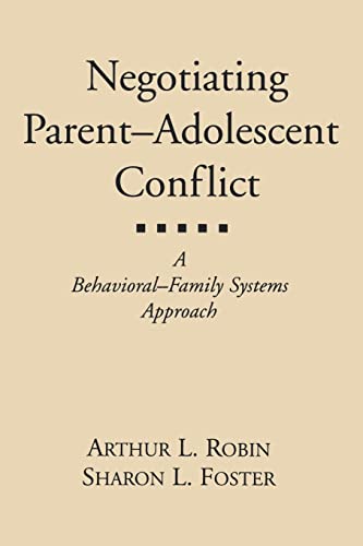 Negotiating Parent-Adolescent Conflict: A Behavioral-Family Systems Approach (9781572308572) by Robin, Arthur L.; Foster, Sharon L.