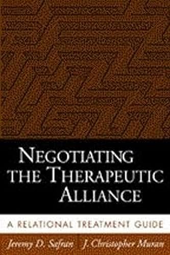 

Negotiating the Therapeutic Alliance: A Relational Treatment Guide