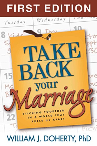 Imagen de archivo de Take Back Your Marriage, First Edition : Sticking Together in a World That Pulls Us Apart a la venta por Better World Books: West