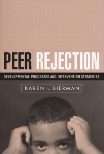 9781572309234: Peer Rejection: Developmental Processes and Intervention Strategies (The Guilford Series on Social and Emotional Development)