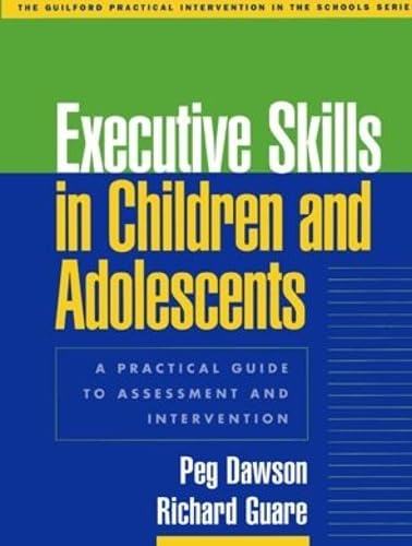 9781572309289: Executive Skills in Children and Adolescents, First Edition: A Practical Guide to Assessment and Intervention (The Guilford Practical Intervention in the Schools Series)