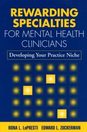 Beispielbild fr Rewarding Specialties for Mental Health Clinicians : Developing Your Practice Niche zum Verkauf von Better World Books