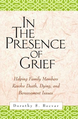 Beispielbild fr In the Presence of Grief: Helping Family Members Resolve Death, Dying, and Bereavement Issues zum Verkauf von BooksRun